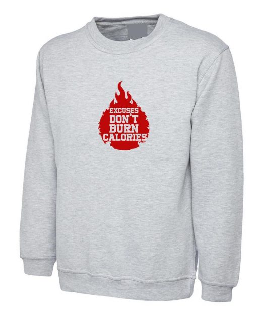 Excuses don't Burn Calories Funny Gym Workout Exercise Jogging NMA Boxing Yoga Sweatshirt