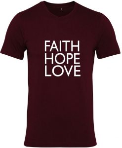 FAITH HOPE LOVE Tshirt