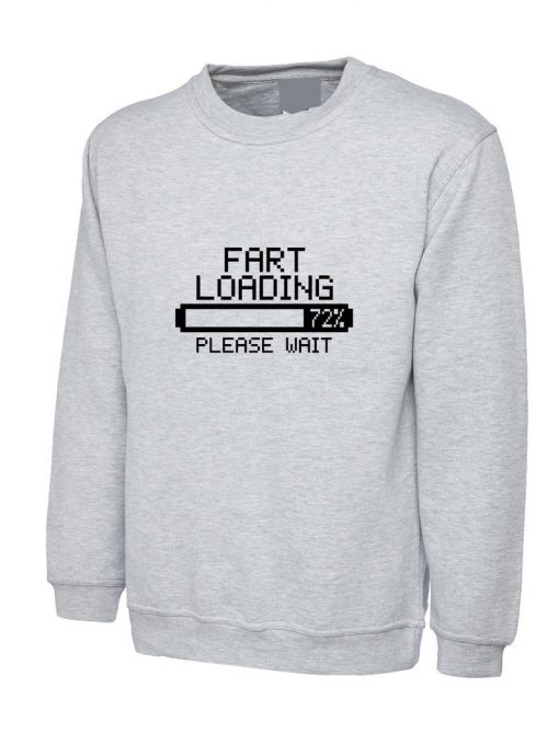 Fart Loading Please Wait Funny Sweatshirt