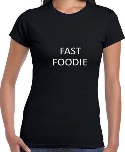 Fast Foodie Fast Food Lovers Tshirt