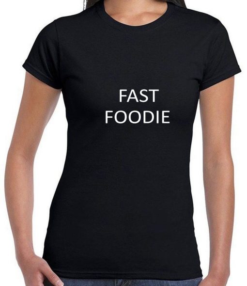 Fast Foodie Fast Food Lovers Tshirt