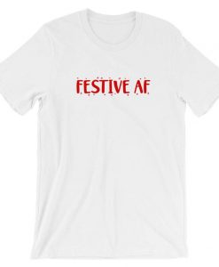 Festive AF T Shirt