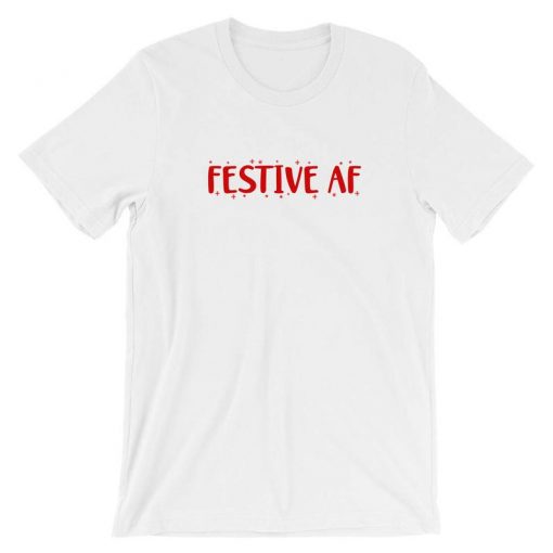 Festive AF T Shirt