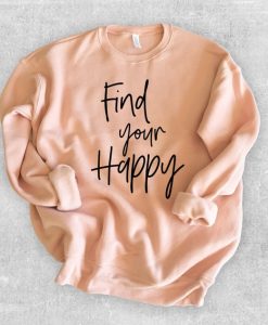 Find Your Happy Sweatshirt