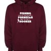 Fishing Saved Me From Becoming a Porn Star Now I'm Just A Hooker Funny Hoodie
