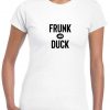 Frunk As Duck T Shirt