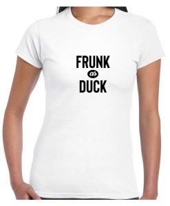 Frunk As Duck T Shirt