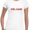 GIRL GANG T Shirt