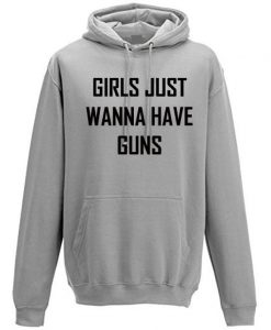 Girls Just Wanna Have Guns Funny Hoodie