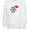 Give a Little Love Merry Christmas Sweatshirt