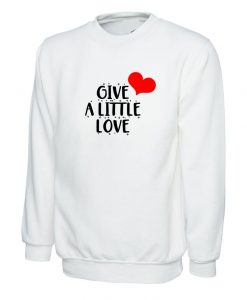 Give a Little Love Merry Christmas Sweatshirt