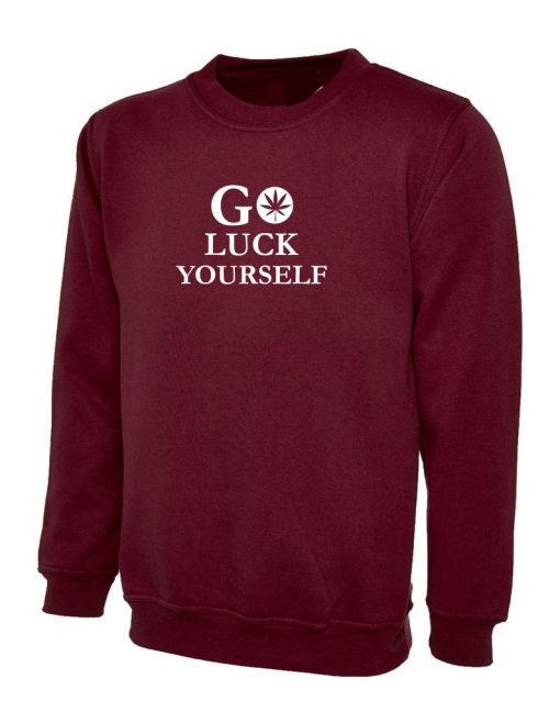 Go Luck Yourself Sweatshirt