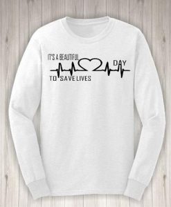 Grey's anatomy its a beautiful day to save lives sweatshirt