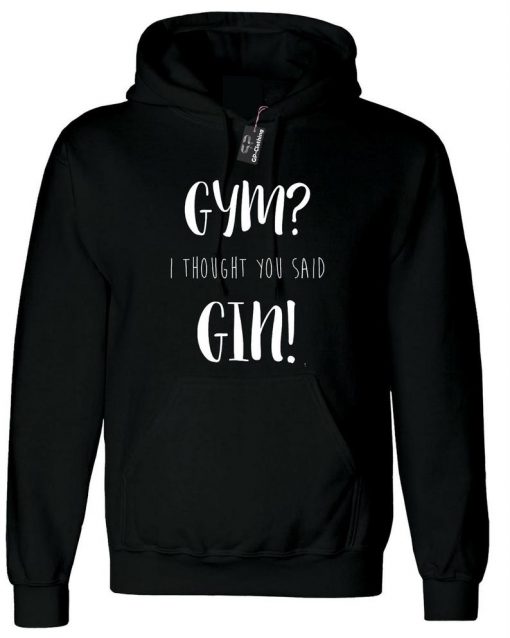 Gym I Thought You Said Gin Hoodie