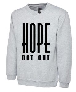 Hope Not Out Sweatshirt