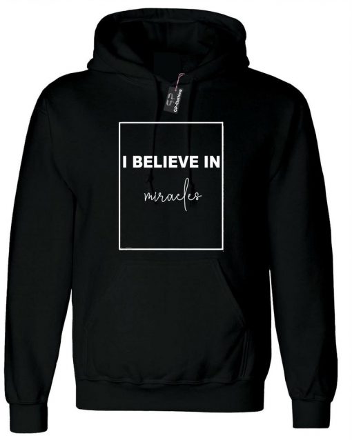 I Believe in Miracles Hoodie