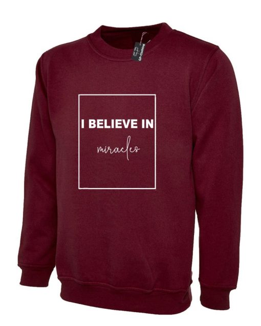 I Believe in Miracles Sweatshirt