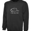 I Cant Adult Today Ladies Sweatshirt