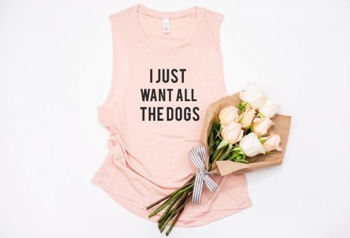 I Just Want All The Dogs Tank Top