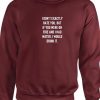 I dont exactly hate you Funny Sarcastic Joke Rude Ladies Womens Unisex Sweatshirt