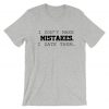 I dont make mistakes i date them funny sarcastic joke Tshirt