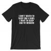 I don't want to sleep like baby I wanna sleep like my husband Funny Wife Birthday Gift Wedding Anniversary Tshirt