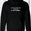 I have Excellent Taste in Ex-Boyfriends Funny Rude Sarcastic Hoodie