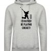 I'd rather be playing Cricket Hoodie