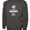 If The Broom Fits Ride It Sweatshirt