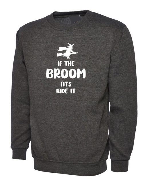 If The Broom Fits Ride It Sweatshirt