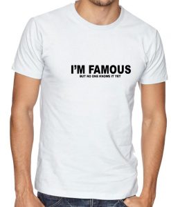 I'm Famous But No One Knows It Yet Confident Cocky Funny Mens T-shirt