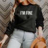 I'm Fine Crewneck Sweatshirt