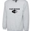 I'm Just Here For The Wifi Funny Sweatshirt