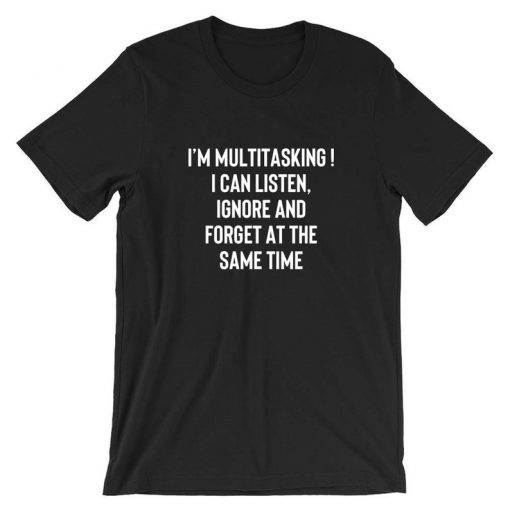 I'm Multitasking Funny Joke Lazy Rude Sarcastic Humorous T shirt