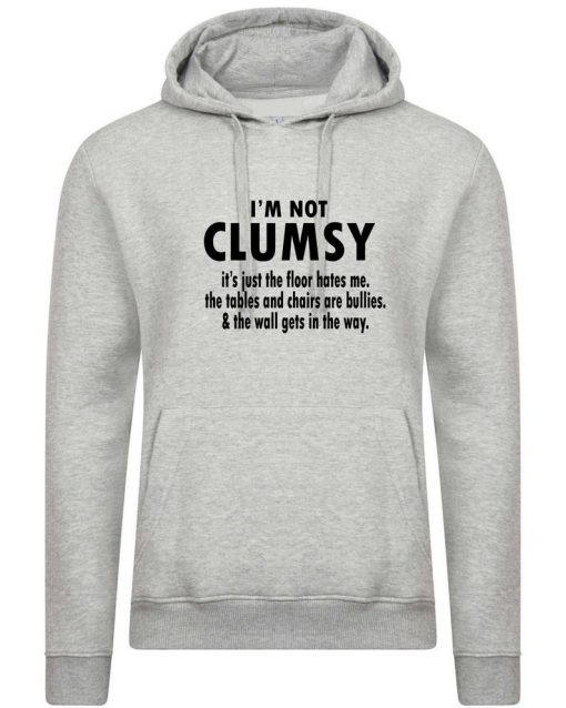 I'm Not Clumsy funny Novelty Hoodie