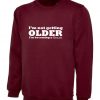 I'm Not Getting Older I'm Becoming a Classic Sweatshirt