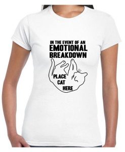 In case of Emotional Breakdown Place Cat Here Funny Cat Lovers T Shirt