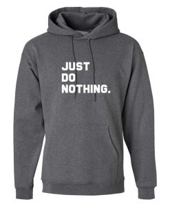 Just Do nothing Funny Lazy People Hoodie