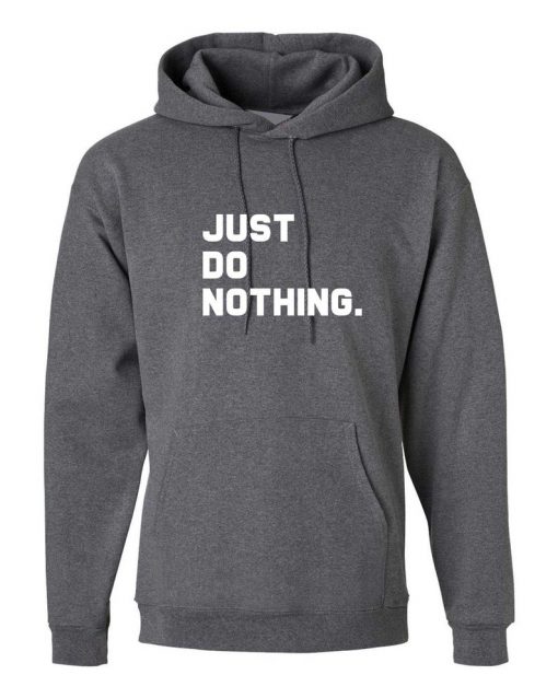 Just Do nothing Funny Lazy People Hoodie