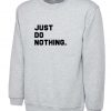 Just Do nothing Funny Lazy People Sweatshirt