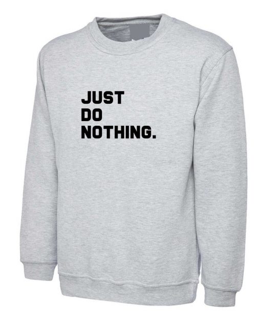 Just Do nothing Funny Lazy People Sweatshirt