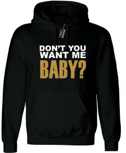 Ladies Don't you want me baby Womens Funny Hoodie