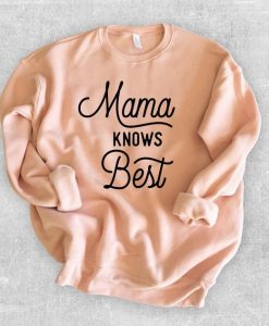 Mama Knows Best Sweatshirt