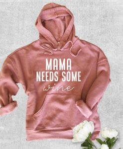 Mama Needs Some Wine Hoodie