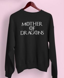 Mother of Dragons Sweatshirt