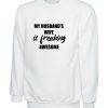 My Husband's Wife is Awesome Funny Womens Sweatshirt