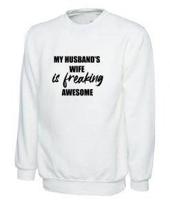 My Husband's Wife is Awesome Funny Womens Sweatshirt