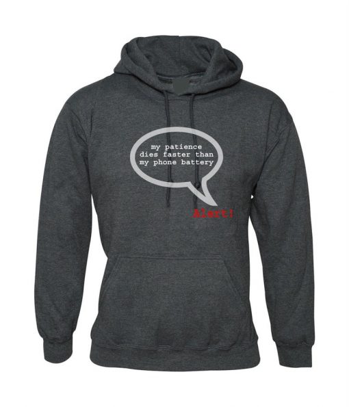 My Patience Dies Faster Than my Phone Battery Funny Hoodie