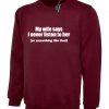 My Wife Says I never Listen to her or something like that Best funny Gift for Husband Wedding Anniversary Sweatshirt