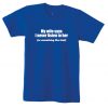 My Wife Says I never Listen to her or something like that Best funny Gift for Husband Wedding Anniversary T Shirt